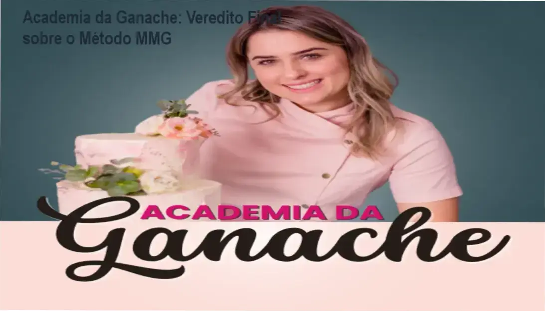 Academia da Ganache: Veredito Final sobre o Método MMG 1 Academia da Ganache de Anália Fáveri bastidores e funcionamento do Método MMG