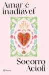 Capa do livro Amar é inadiável de Socorro Acioli em destaque