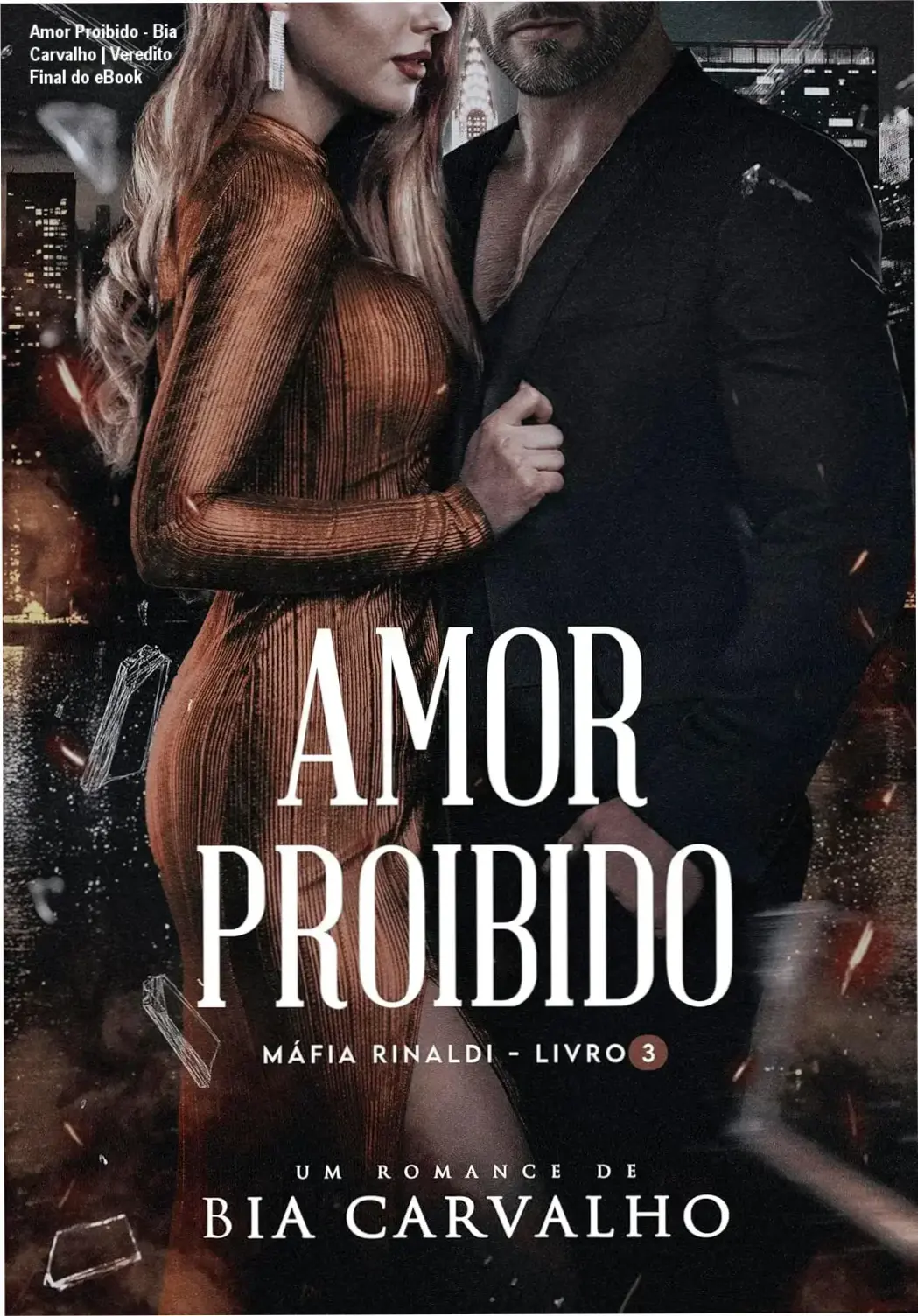 Amor Proibido - Bia Carvalho | Veredito Final do eBook 1 Capa do eBook Amor Proibido de Bia Carvalho, romance da série Máfia Rinaldi