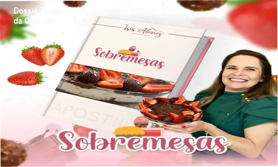Dossiê Técnico: Sobremesas Lucrativas da Chef Isis 1 Apostila de Sobremesas Lucrativas da Chef Isis Alvarez: visão interna das receitas e guias