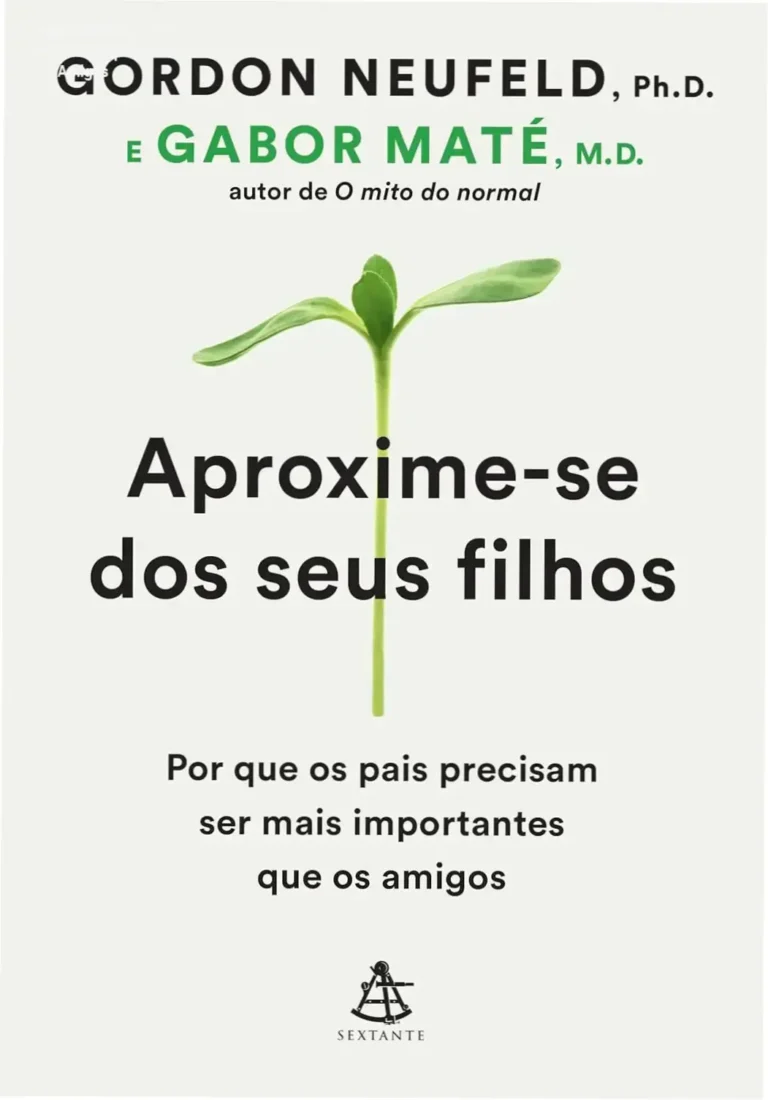 Guia Definitivo: Como Ser Mais Importante que os Amigos 15 Aproxime-se dos seus filhos: visão interna da conexão parental
