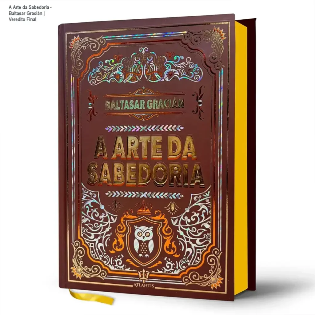 A Arte da Sabedoria - Baltasar Gracián | Veredito Final 1 Livro A Arte da Sabedoria de Baltasar Gracián edição luxo capa dura
