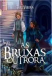 Capa do livro As Bruxas de Outrora de Tati Vieira destacando elementos de fantasia sombria
