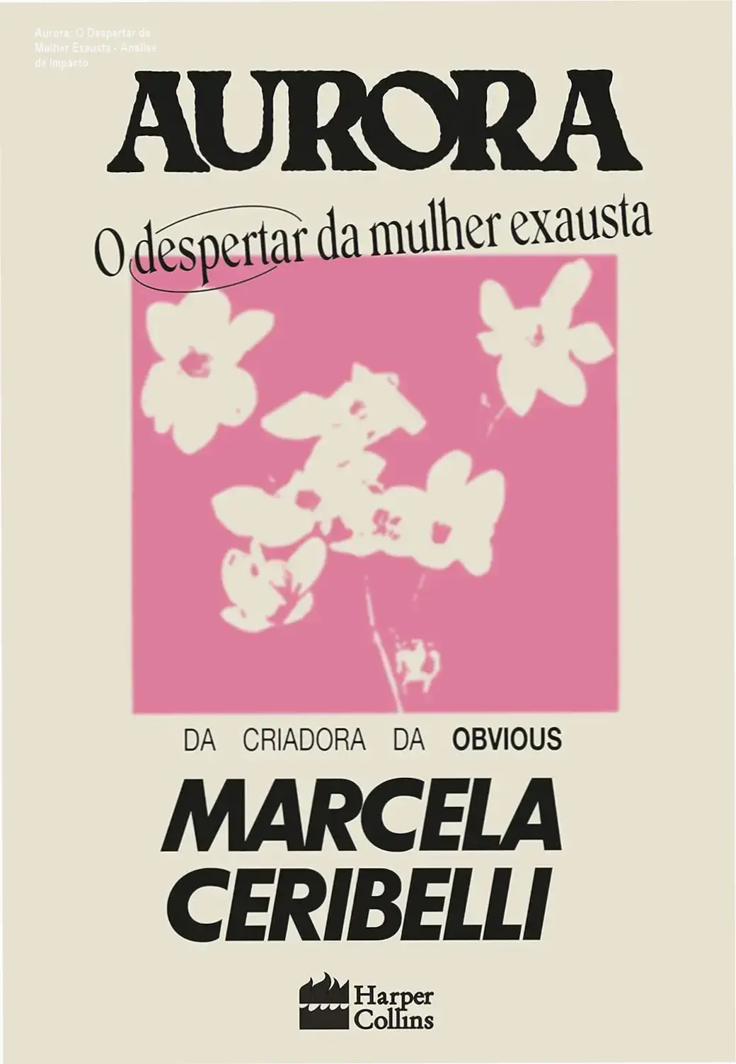 Aurora: O Despertar da Mulher Exausta - Análise de Impacto 1 Capa do ebook Aurora O despertar da mulher exausta de Marcela Ceribelli