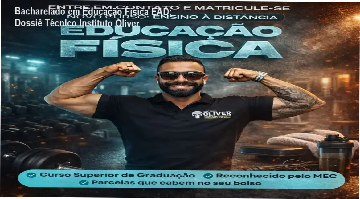 Bacharelado em Educação Física EAD: Dossiê Técnico Instituto Óliver 1 Bacharelado em Educação Física Instituto Óliver: bastidores e funcionamento da plataforma
