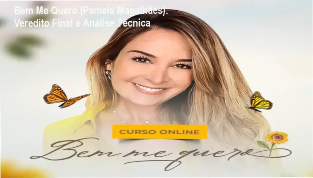 Bem Me Quero (Pamela Magalhães): Veredito Final e Análise Técnica 1 Bem Me Quero Pamela Magalhães: bastidores e funcionamento da metodologia de autoestima