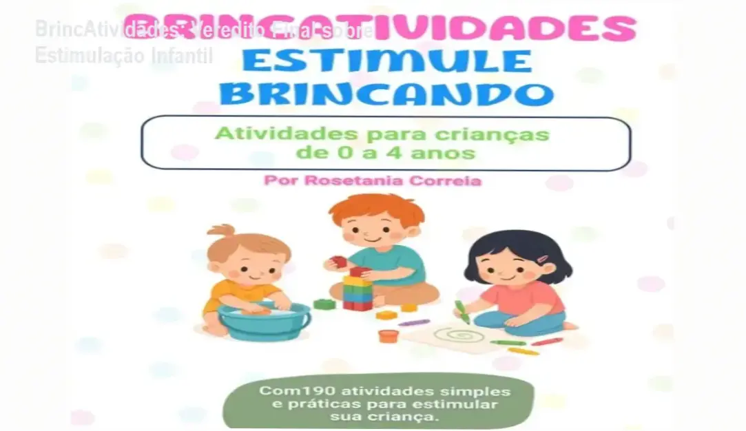 BrincAtividades: Veredito Final sobre Estimulação Infantil 1 BrincAtividades de Rose Tania Correia: visão interna do guia de estimulação infantil