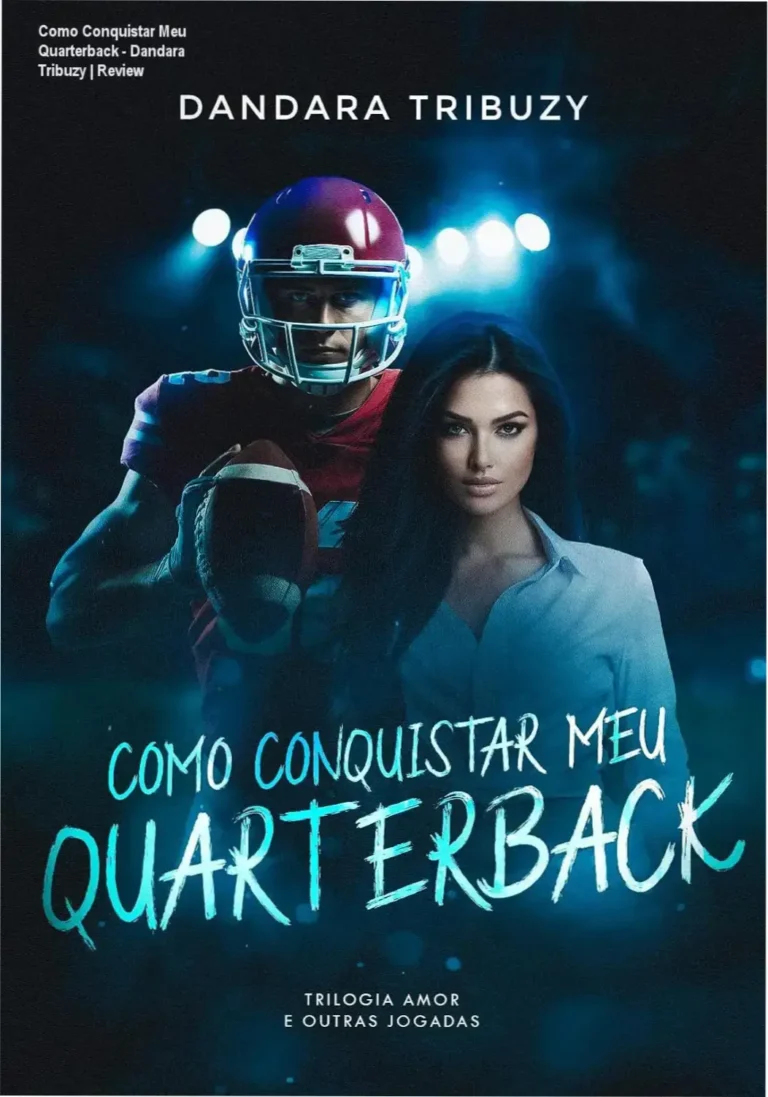 Como Conquistar Meu Quarterback - Dandara Tribuzy | Review 13 Capa do ebook Como Conquistar Meu Quarterback de Dandara Tribuzy