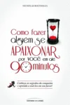 Capa do ebook Como Fazer Alguém se Apaixonar por Você em 90 Minutos de Nicholas Boothman