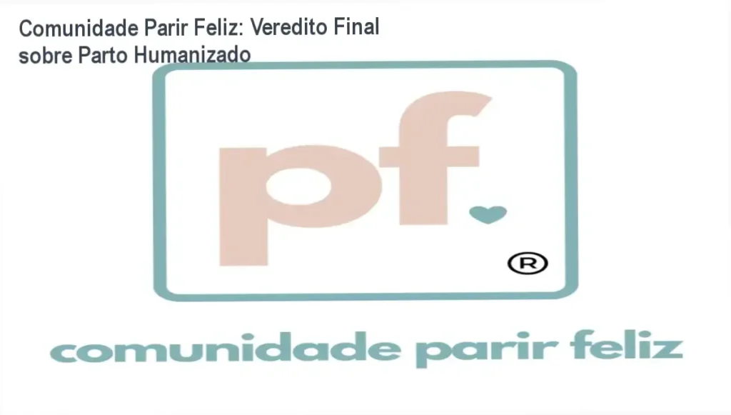 Comunidade Parir Feliz: Veredito Final sobre Parto Humanizado 1 Comunidade Parir Feliz Laura Padilha visão interna da plataforma e funcionamento