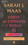 Capa do livro Corte de Espinhos e Rosas 6 de Sarah J. Maas com sobrecapa de colecionador