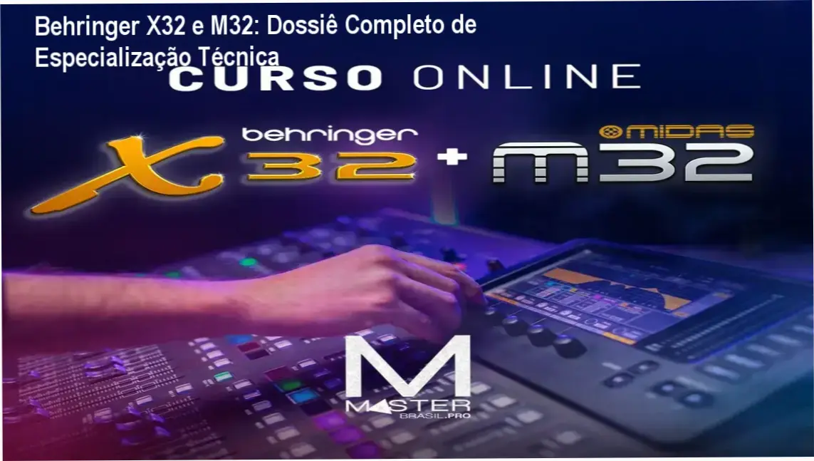 Behringer X32 e M32: Dossiê Completo de Especialização Técnica 1 Curso de mesa de som Behringer X32 M32 da Master Cursos PRO exibindo a interface de mixagem profissional
