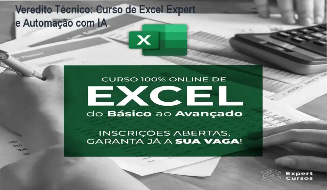 Veredito Técnico: Curso de Excel Expert e Automação com IA 1 Curso de Excel Expert - Expert Cursos: visão interna dos módulos de Power Query e IA