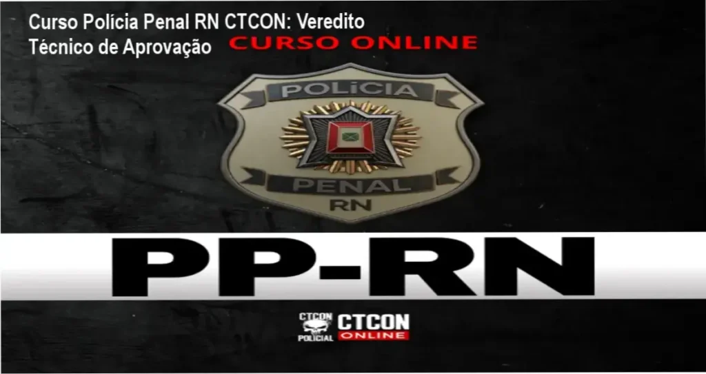 Curso Polícia Penal RN CTCON: Veredito Técnico de Aprovação 1 Curso Polícia Penal RN CTCON Policial bastidores e plataforma de estudos