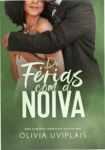 Capa do ebook De Férias Com a Noiva, romance de Olivia Uviplais