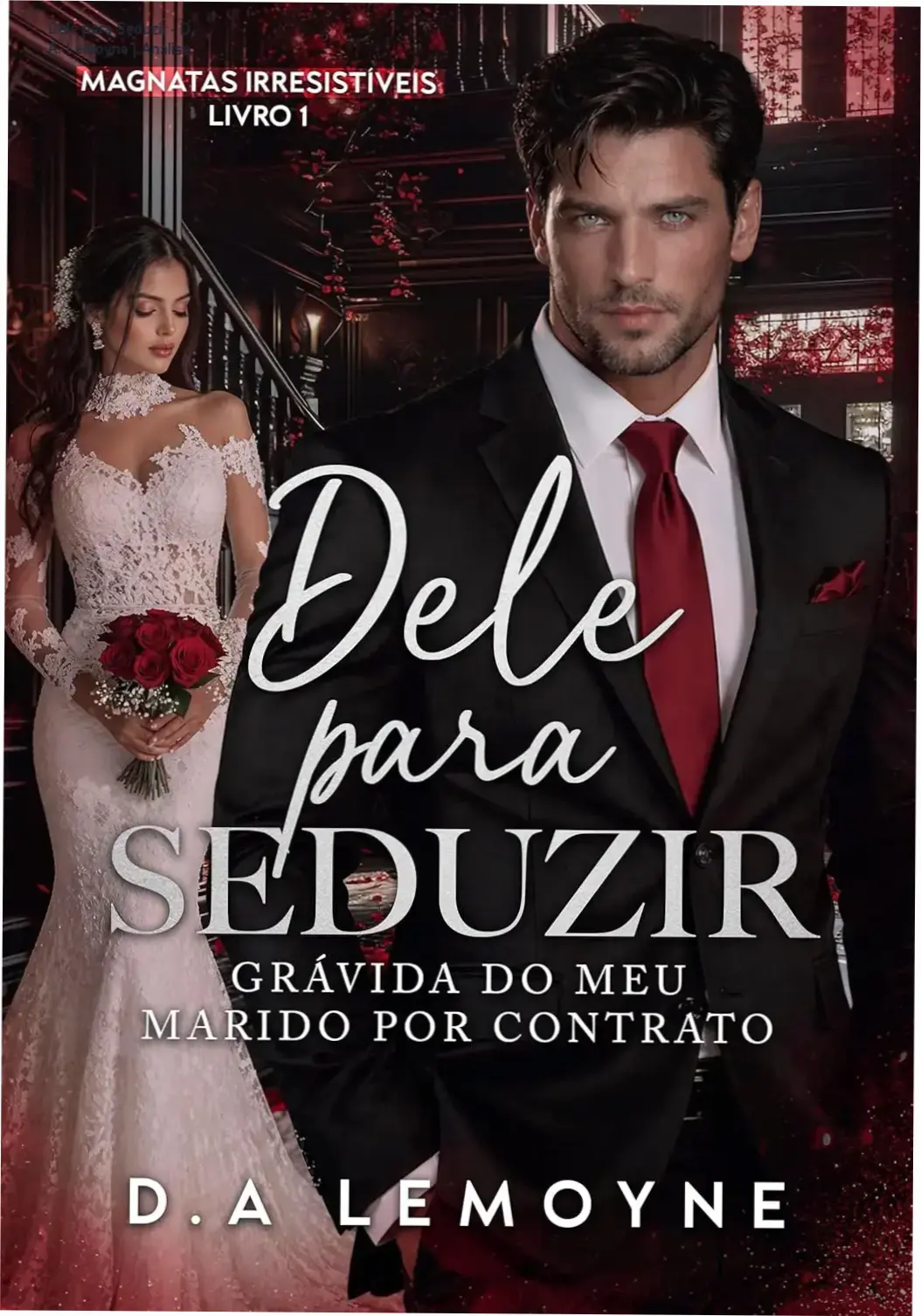 Dele para Seduzir - D. A. Lemoyne | Análise 1 Capa do ebook Dele para Seduzir de D. A. Lemoyne, romance de magnatas irresistíveis