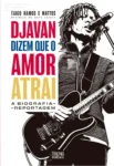 Capa do livro Djavan: Dizem que o Amor Atrai biografia reportagem