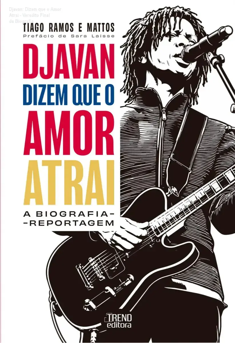 Djavan: Dizem que o Amor Atrai - Veredito Final da Biografia 1 Capa do livro Djavan: Dizem que o Amor Atrai biografia reportagem