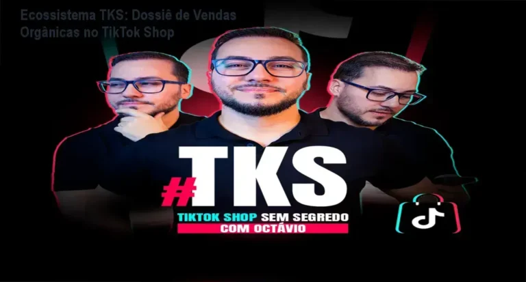 Ecossistema TKS: Dossiê de Vendas Orgânicas no TikTok Shop 4 Ecossistema TKS de Octávio Henrique: visão interna da plataforma e estratégias de vendas