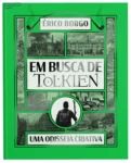 Capa do livro Em busca de Tolkien: Uma odisseia criativa de Érico Borgo