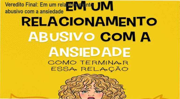 Veredito Final: Em um relacionamento abusivo com a ansiedade 15 Ebook Em um relacionamento abusivo com a ansiedade de Lucas César Silva: visão interna e funcionamento