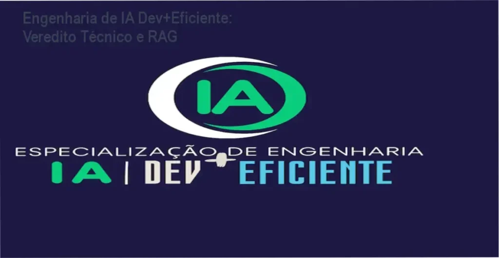 Engenharia de IA Dev+Eficiente: Veredito Técnico e RAG 1 Engenharia de IA Dev+Eficiente de Alberto Luiz: visão interna do funcionamento de RAG e agentes