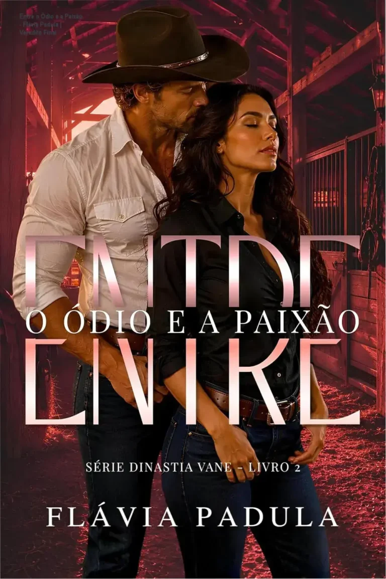 Entre o Ódio e a Paixão - Flávia Padula | Veredito Final 12 Capa do eBook Entre o Ódio e a Paixão de Flávia Padula destacando o romance da Dinastia Vane