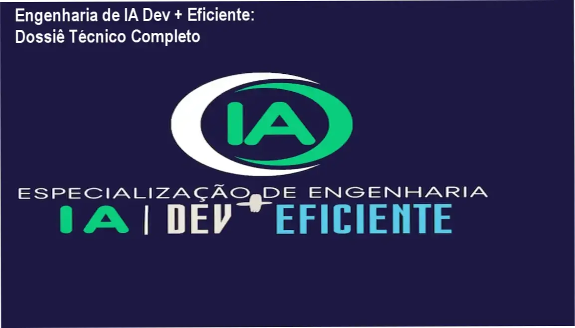 Engenharia de IA Dev + Eficiente: Dossiê Técnico Completo 1 Especialização em Engenharia de IA Dev + Eficiente de Alberto Luiz: visão interna do funcionamento