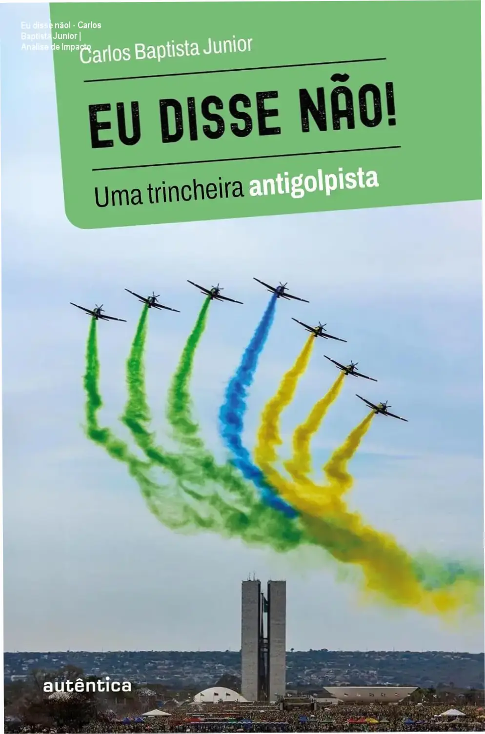 Eu disse não! - Carlos Baptista Junior | Análise de Impacto 1 Capa do livro Eu disse não! de Carlos Baptista Junior sobre a crise institucional brasileira