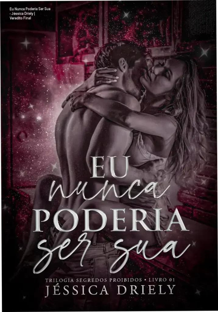 Capa do ebook Eu Nunca Poderia Ser Sua de Jéssica Driely evidenciando romance proibido
