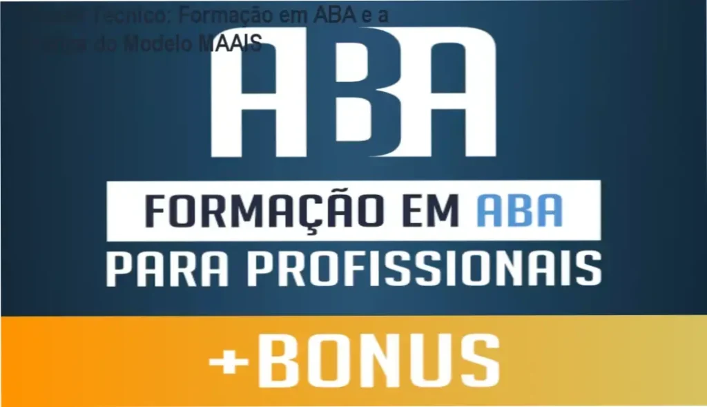 Dossiê Técnico: Formação em ABA e a Prática do Modelo MAAIS 1 Formação em ABA para Profissionais da Academia do Autismo bastidores e plataforma interna