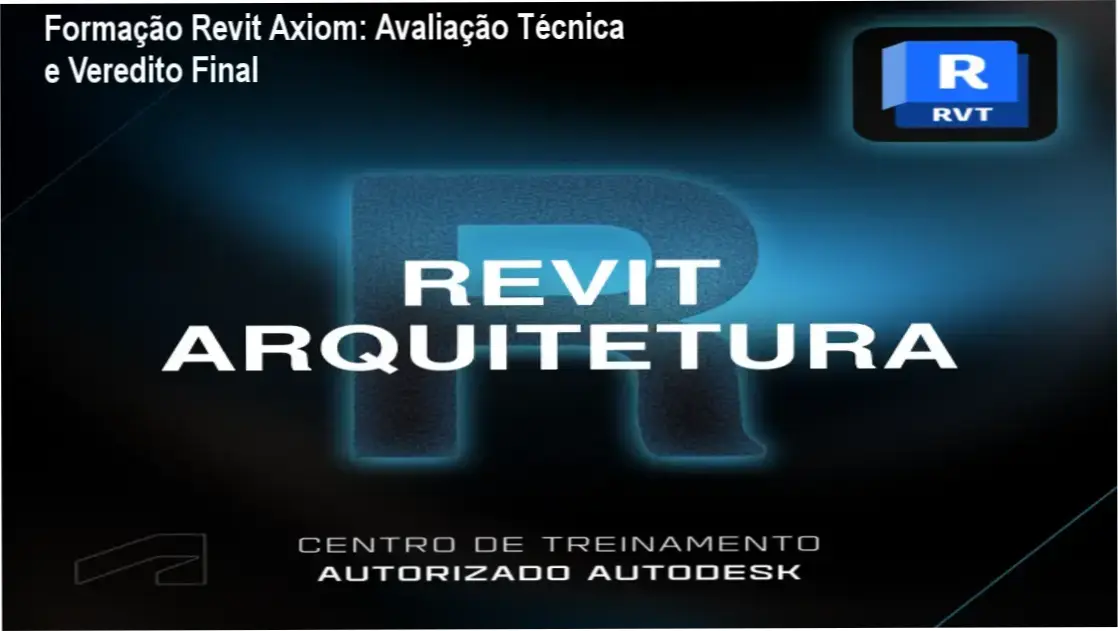 Formação Revit Axiom: Avaliação Técnica e Veredito Final 1 Formação em Revit Arquitetura Axiom bastidores do fluxo de trabalho BIM