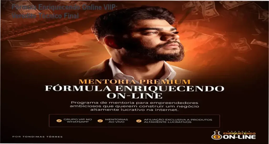 Fórmula Enriquecendo Online VIIP: Veredito Técnico Final 1 Fórmula Enriquecendo Online VIIP de Tondimas Torres: visão interna do treinamento e mentorias