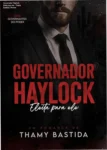 Capa do livro digital Governador Haylock Eleita para ele de Thamy Bastida