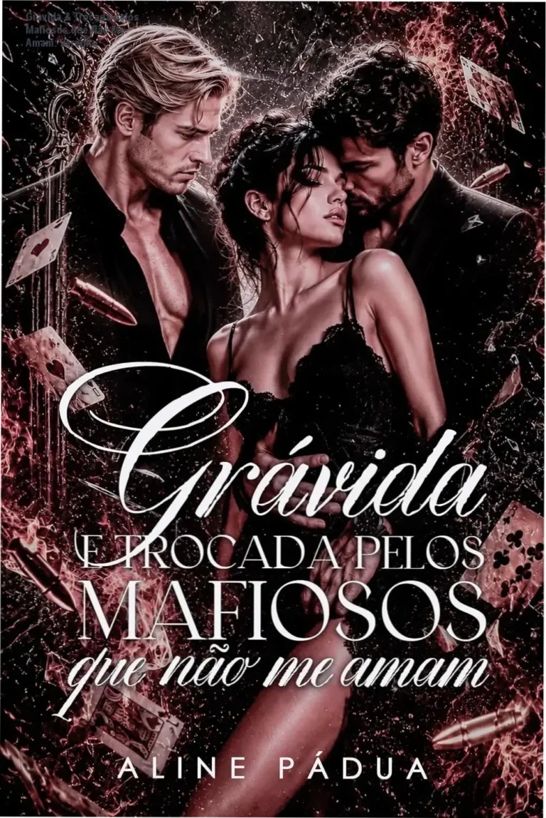Grávida & Trocada pelos Mafiosos que Não Me Amam: Veredito 5 Capa do eBook Grávida & Trocada pelos Mafiosos que Não Me Amam de Aline Pádua
