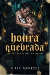 Capa do eBook Honra Quebrada: O Segredo do Mafioso de Julia Menezes