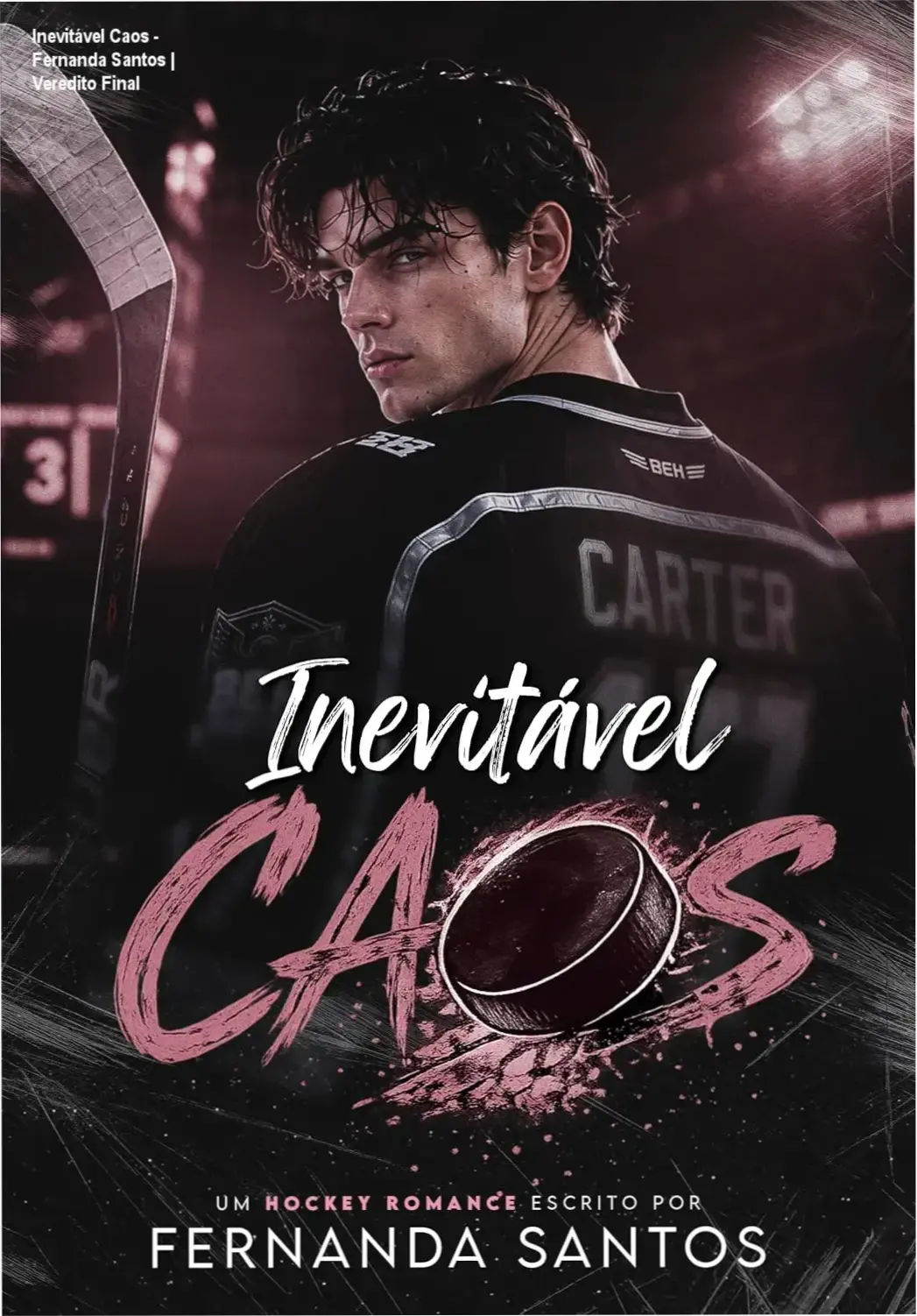 Inevitável Caos - Fernanda Santos | Veredito Final 1 Capa do ebook Inevitável Caos de Fernanda Santos apresentando romance de hóquei