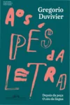 Capa do livro Aos pés da letra de Gregorio Duvivier sobre curiosidades da língua portuguesa