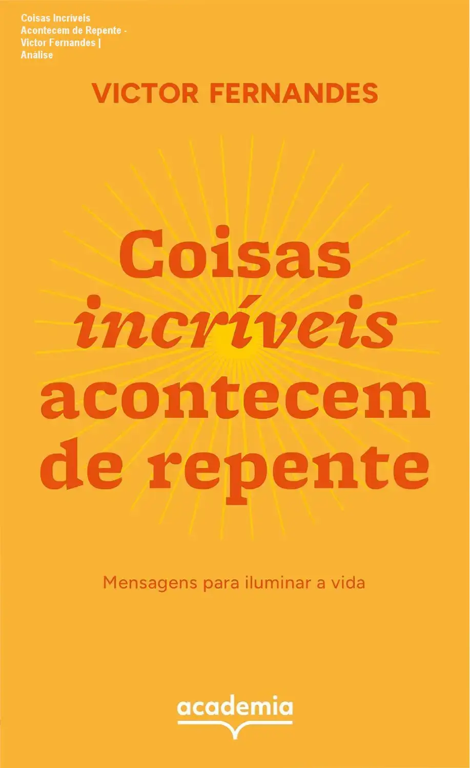 Capa do livro Coisas Incríveis Acontecem de Repente de Victor Fernandes sobre superação e esperança