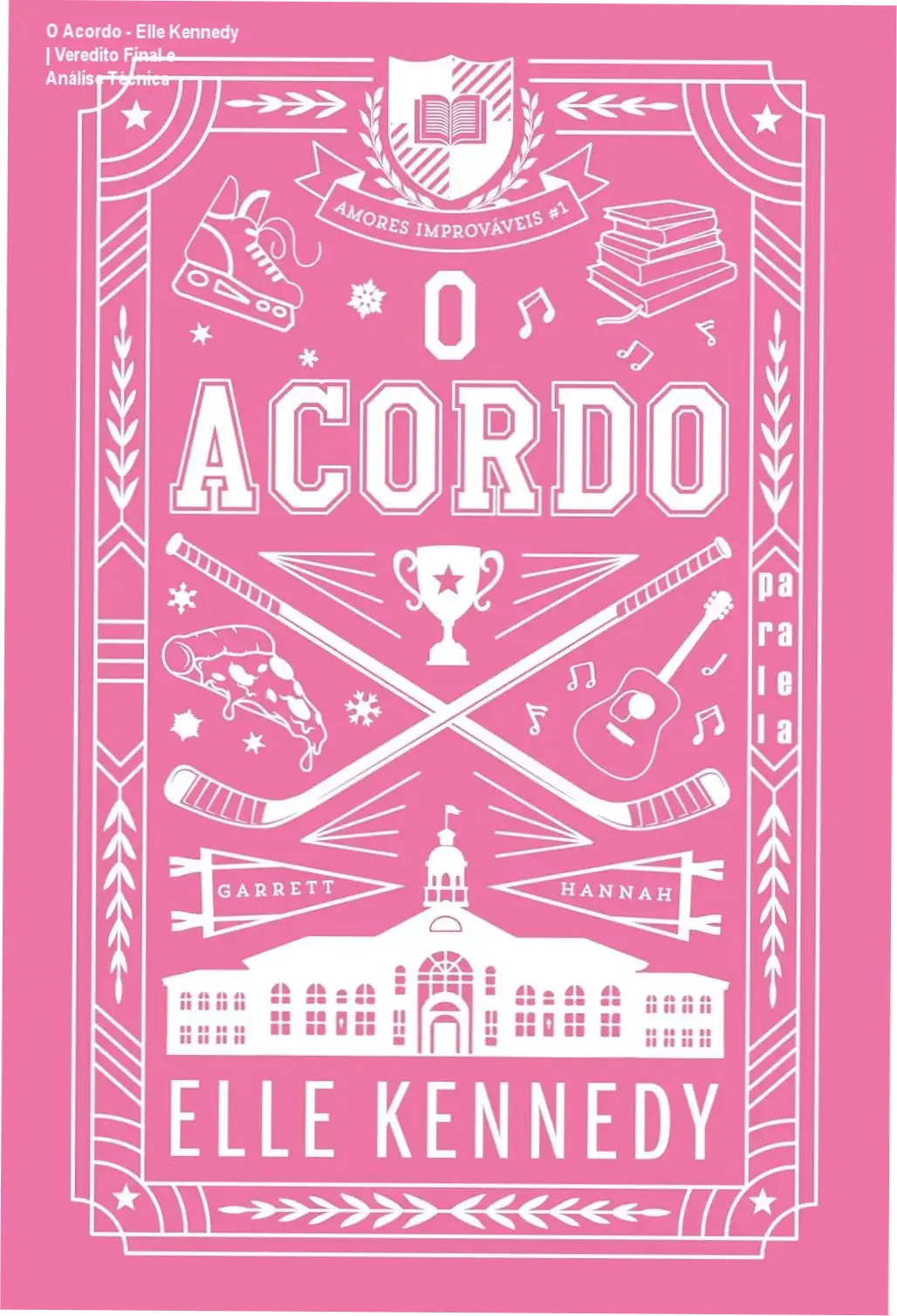 O Acordo - Elle Kennedy | Veredito Final e Análise Técnica 1 Capa do livro O Acordo de Elle Kennedy, volume 1 da série Amores Improváveis