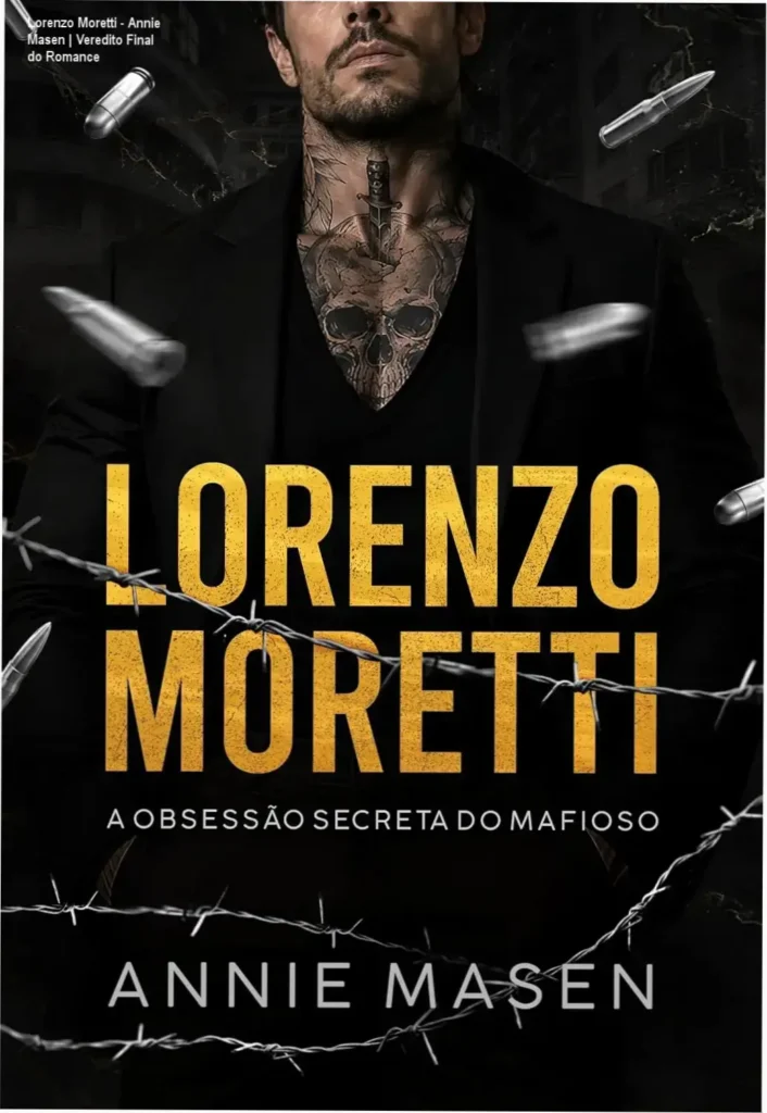 Lorenzo Moretti - Annie Masen | Veredito Final do Romance 1 Capa do ebook Lorenzo Moretti A Obsessão Secreta do Mafioso de Annie Masen