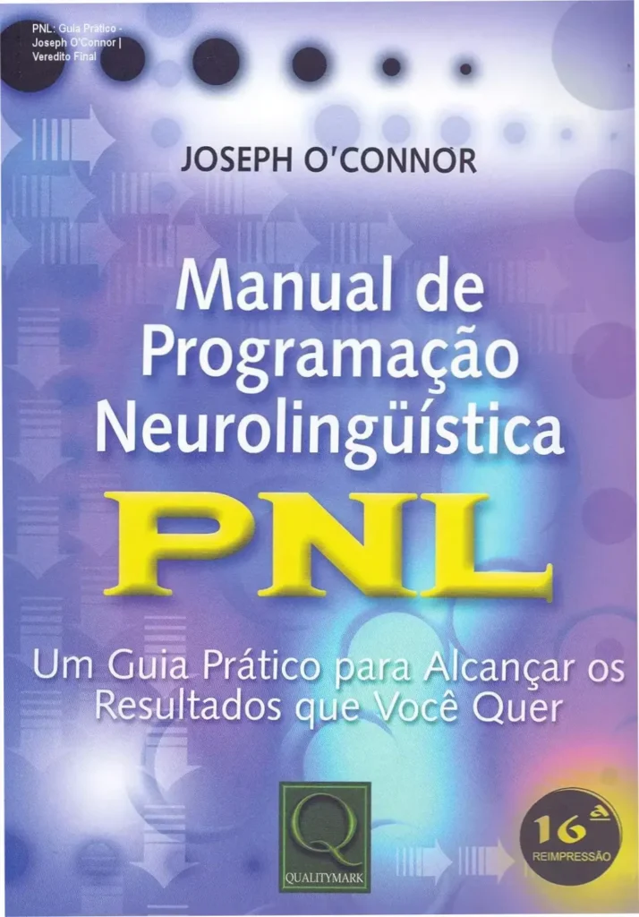 PNL: Guia Prático - Joseph O'Connor | Veredito Final 1 Capa do livro Manual de Programação Neurolinguística de Joseph O'Connor para estudo de PNL