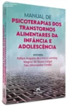 Capa do livro Manual de Psicoterapias dos Transtornos Alimentares da Infância e Adolescência