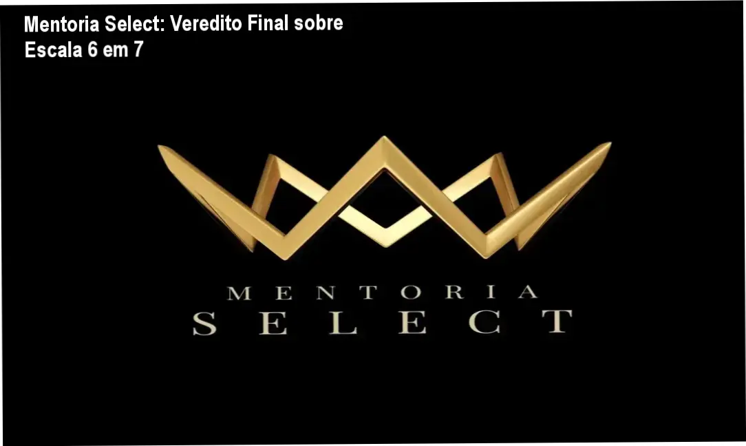 Mentoria Select: Veredito Final sobre Escala 6 em 7 1 Mentoria Select Elaine Vilar bastidores e funcionamento do método de lançamentos