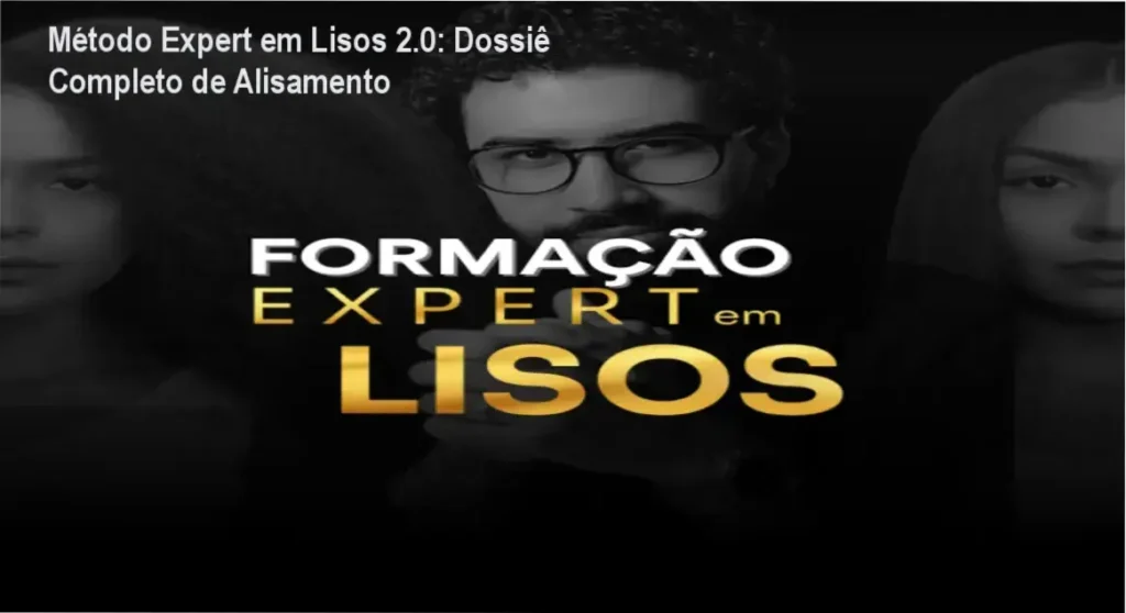 Método Expert em Lisos 2.0: Dossiê Completo de Alisamento 1 Método Expert em Lisos 2.0 de Matheus Lucena: visão interna do treinamento e funcionamento