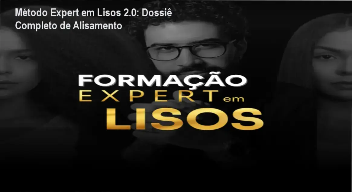 Método Expert em Lisos 2.0: Dossiê Completo de Alisamento 1 Método Expert em Lisos 2.0 de Matheus Lucena: visão interna do treinamento e funcionamento