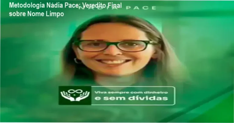 Metodologia Nádia Pace: Veredito Final sobre Nome Limpo 15 Metodologia Nádia Pace bastidores e funcionamento da mentoria financeira