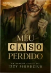 Capa do ebook Meu Caso Perdido de Izzy Psendziuk, romance proibido