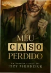 Capa do eBook Meu Caso Perdido de Izzy Psendziuk, destacando o romance proibido e age gap
