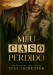 Capa do eBook Meu Caso Perdido de Izzy Psendziuk evidenciando a temática de romance proibido